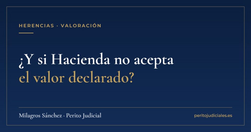 ¿Y si Hacienda no acepta el valor declarado?
