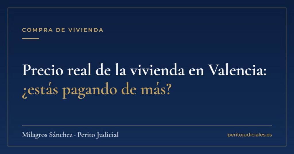 Precio real de la vivienda en Valencia: ¿estás pagando de más?