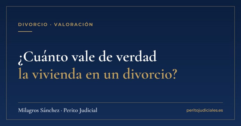 ¿Cuánto vale de verdad la vivienda en un divorcio?